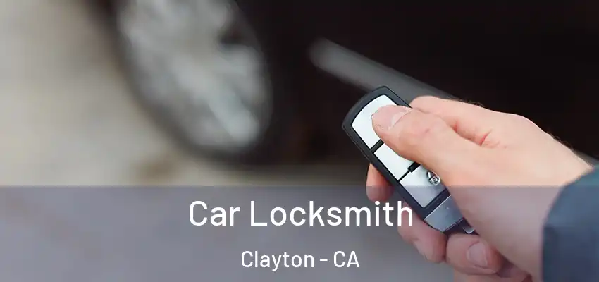  Car Locksmith Clayton - CA
