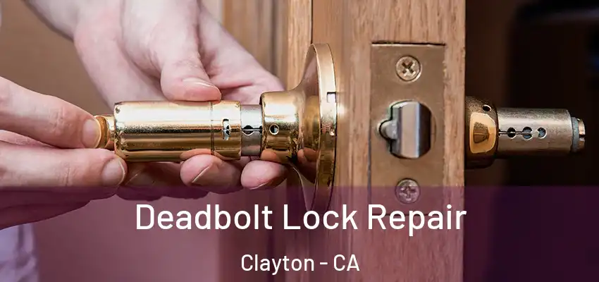  Deadbolt Lock Repair Clayton - CA