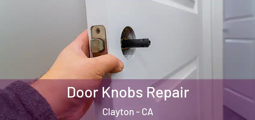  Door Knobs Repair Clayton - CA