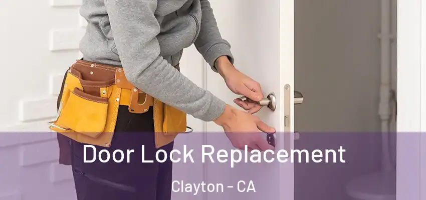  Door Lock Replacement Clayton - CA