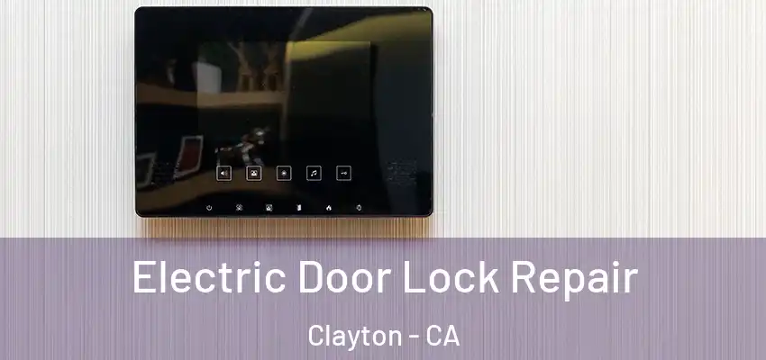  Electric Door Lock Repair Clayton - CA