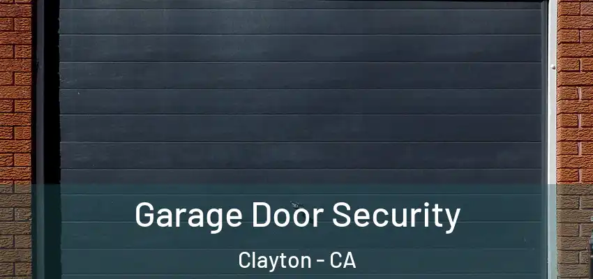  Garage Door Security Clayton - CA