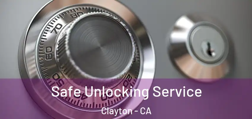  Safe Unlocking Service Clayton - CA